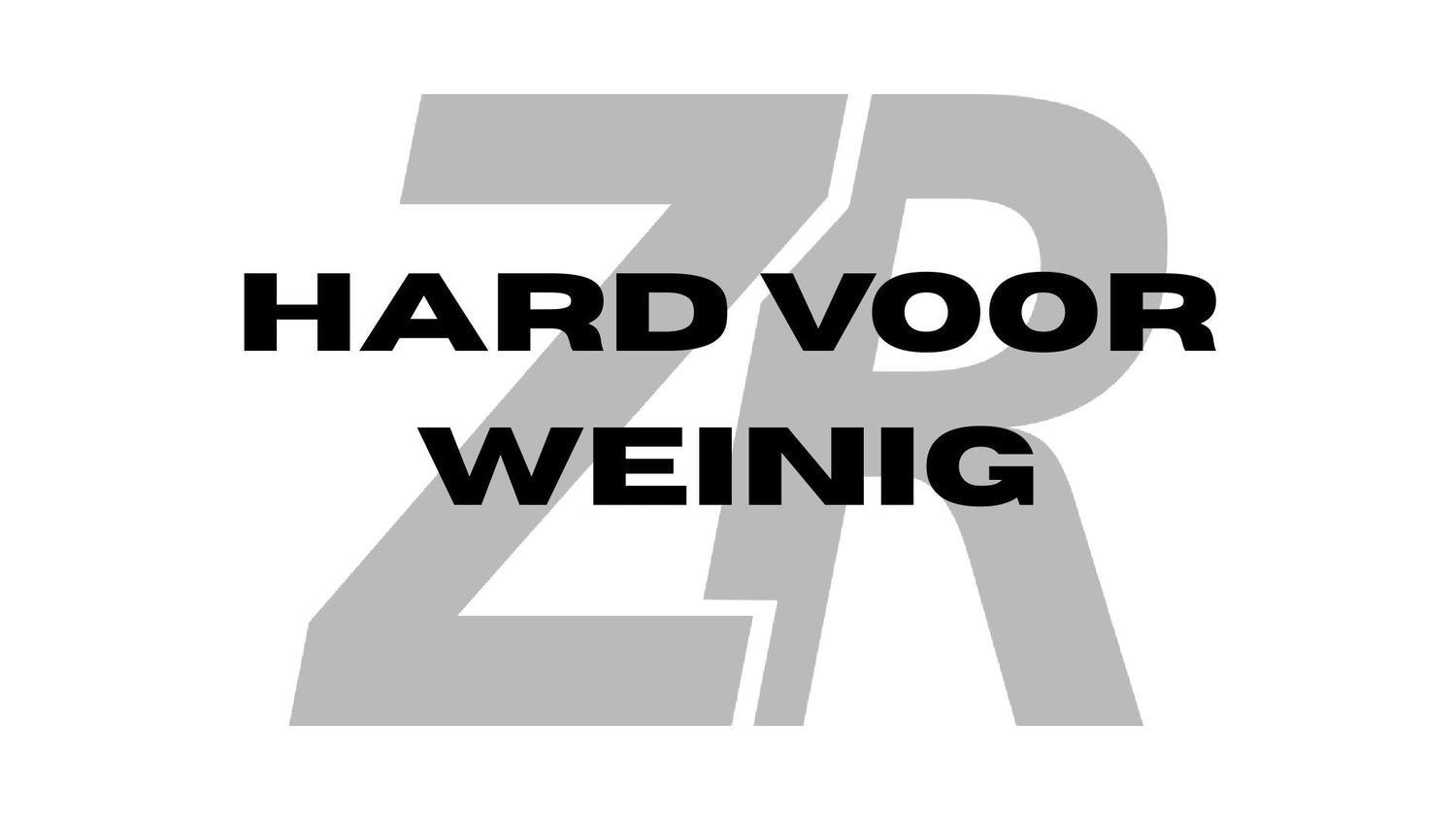 "Hard voor Weinig"